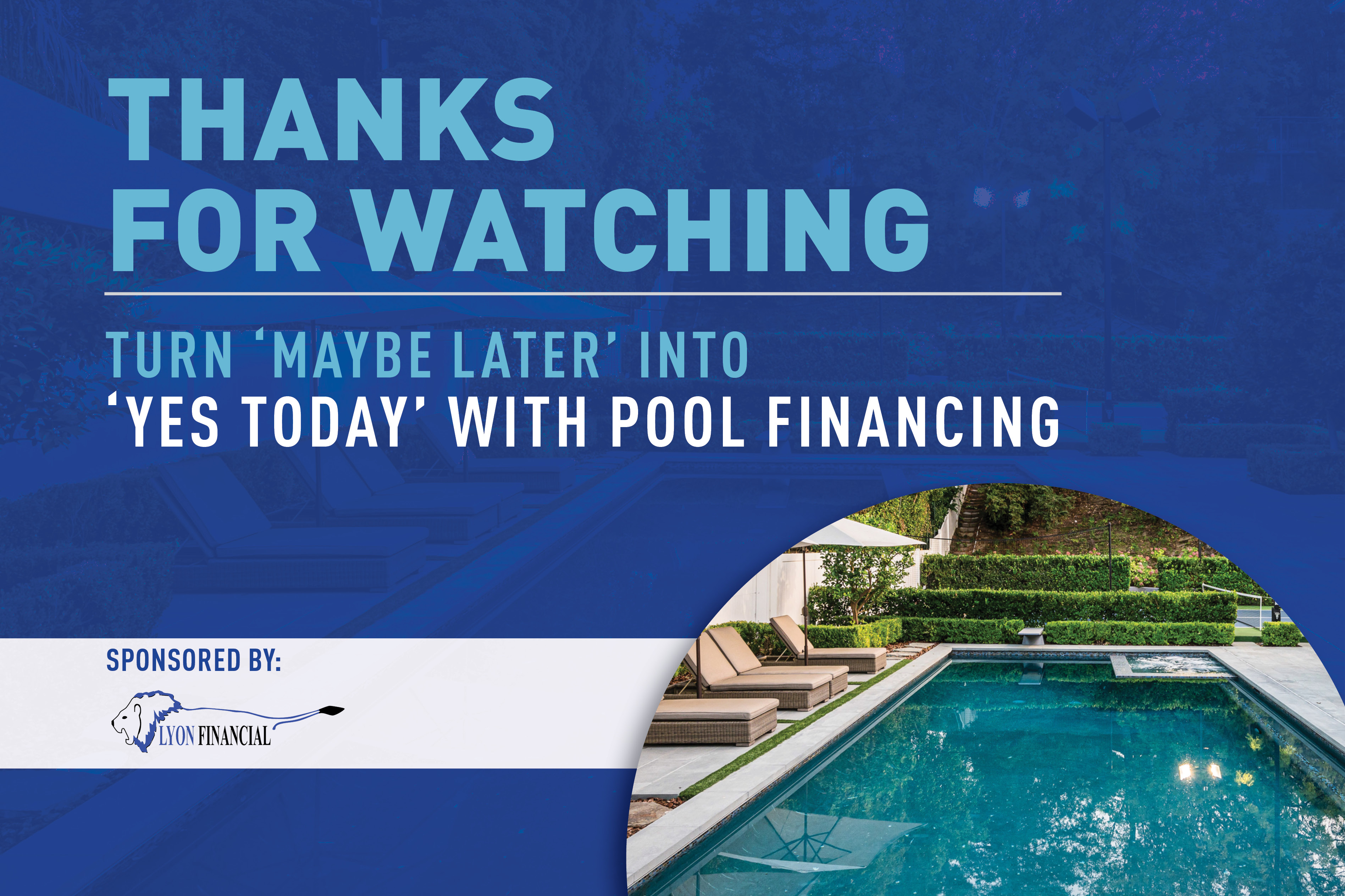 Gallery Detail: Turn Maybe Later Into Yes Today With Pool Financing
