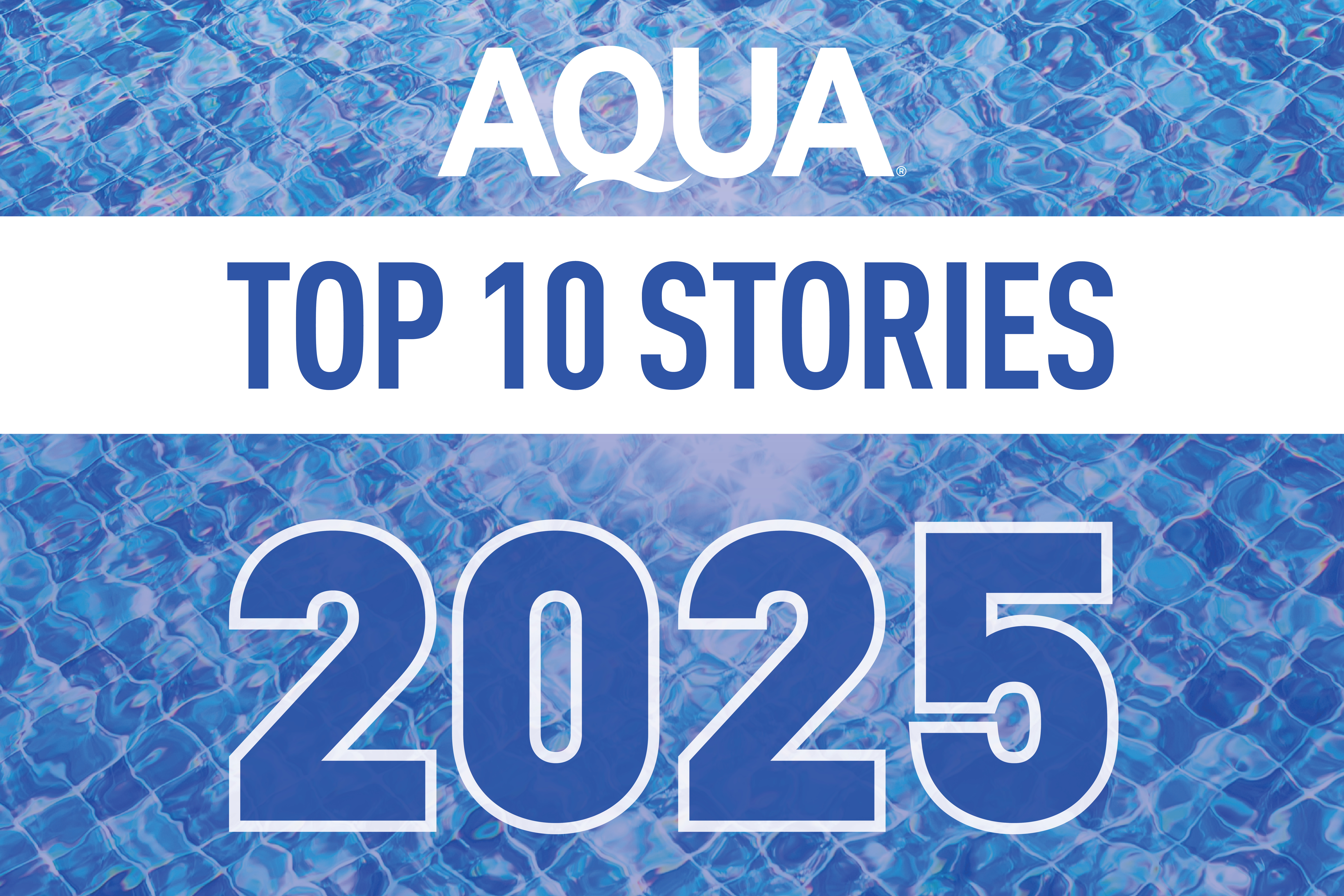 Aqua Top 10 Stories 2025 graphic with blue water-inspired background